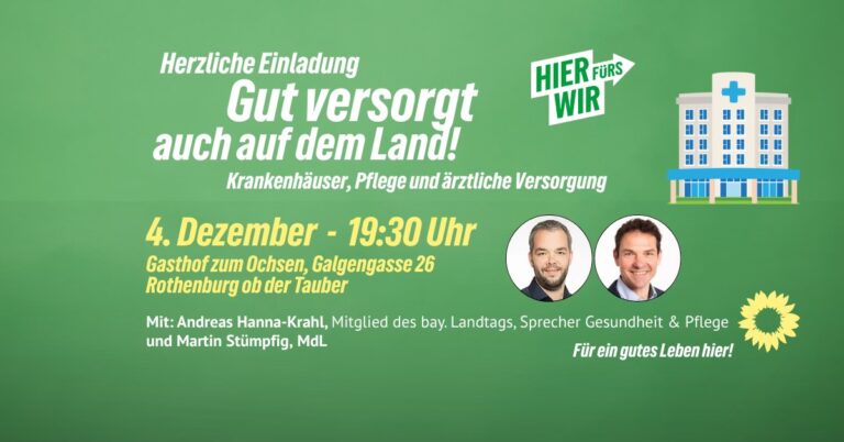 Herzliche Einladung zur Veranstaltung „Gut versorgt auch auf dem Land!“ mit Landtagsabgeordneten Andreas Hanna-Krahl und Martin Stümpfig