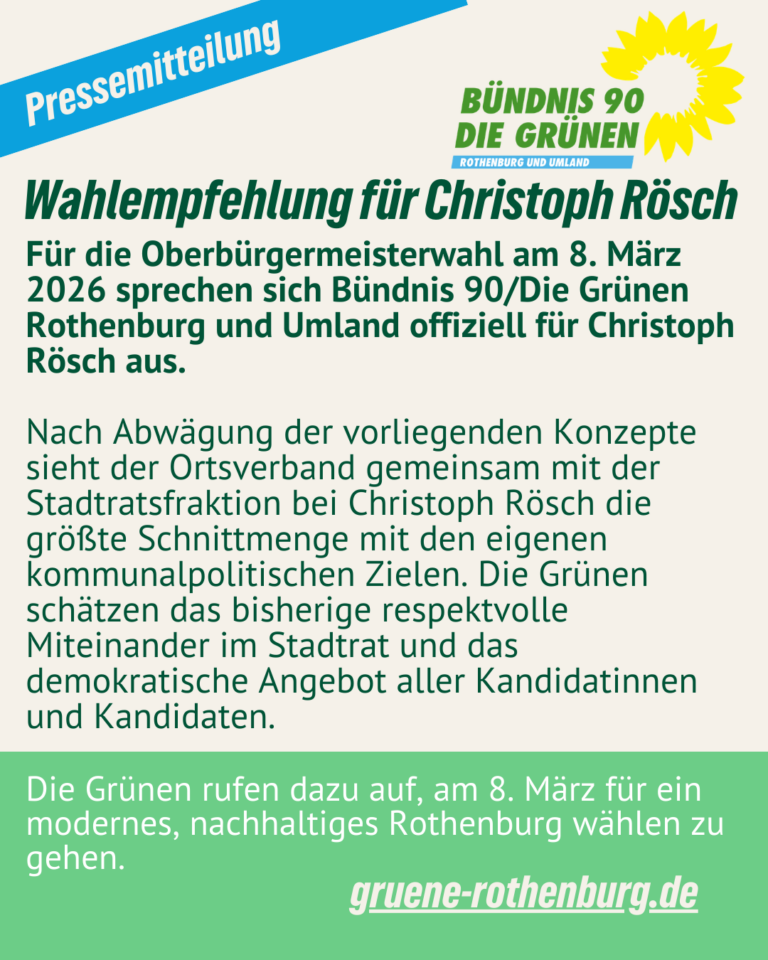 Pressemitteilung Grüne Rothenburg: Wahlempfehlung für Christoph Rösch